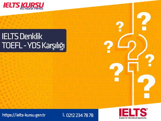 IELTS Denklik TOEFL YDS Karşılığı